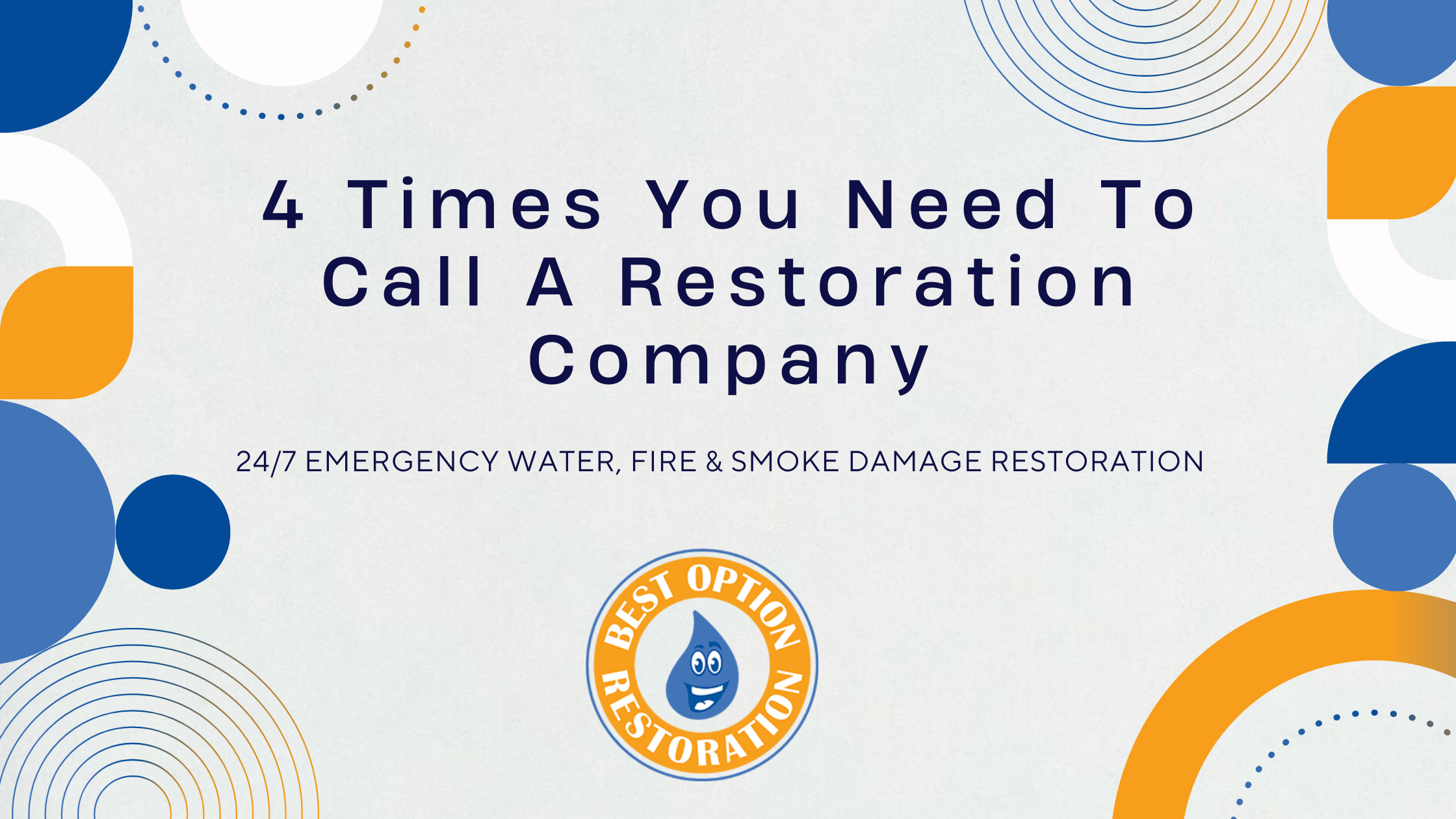 Emergency Response: 4 Key Times to Immediately Contact a Restoration Company